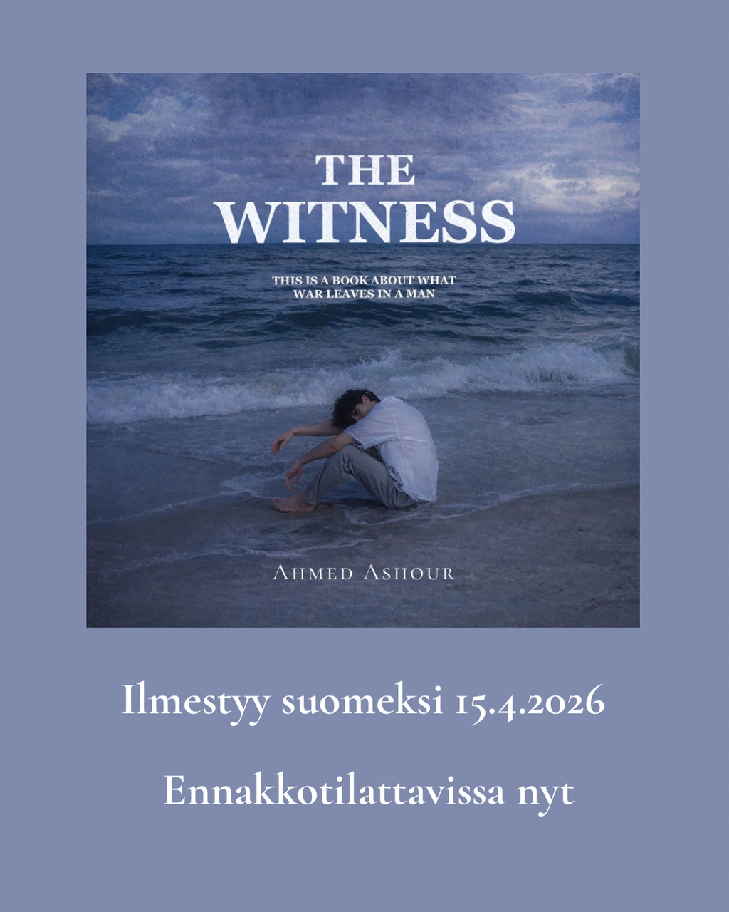 Todistaja: Tämä on kirja siitä, mitä sota jättää ihmiseen