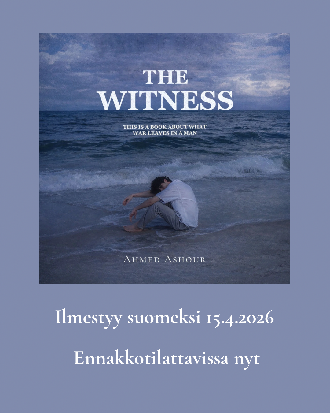 Todistaja: Tämä on kirja siitä, mitä sota jättää ihmiseen