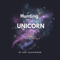 Hunting the Unicorn Myth - A Field guide to startup reality